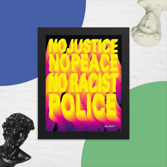 No Justice No Peace.... Framed poster